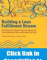 free Building a Lean Fullfillment Stream Rethinking Your Supply Chain and Logistics to Create