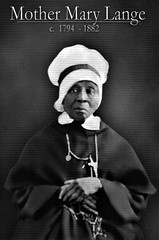 Mother Mary Lange, OSP founded the Oblate Sisters of Providence to provide educational, social and spiritual ministry  to the African American people. Please pray for her Beatification to Sainthood