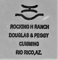 Cattle & Horse Brand - Rocking H Ranch - Douglas & Peggy Cumming - Rio Rico, Arizona