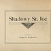 Title Page of The Shadowy St. Joe, circa 1908 - St. Joe River, Idaho
