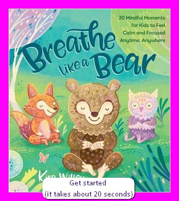 [PDF] Download Breathe Like a Bear: 30 Mindful Moments for Kids to Feel Calm and Focused Anytime, Anywhere Author Kira Willey Online Full
