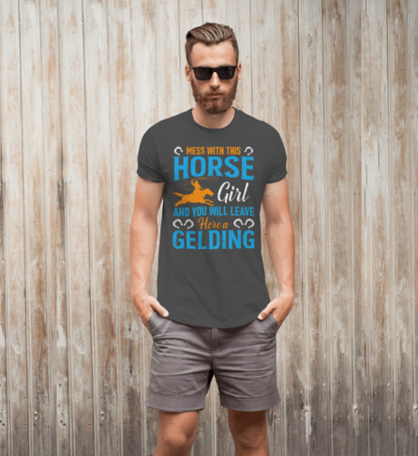 Mess With This Horse Girl And You Will Leave Hare A Gelding T Shirts