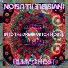 Into The Dream Witch House by Invisible Illusion X Filmy Ghost